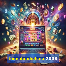 time do chelsea 2008